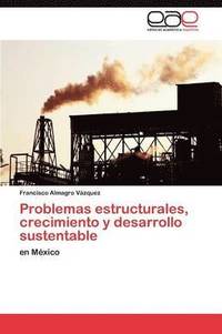 Problemas estructurales, crecimiento y desarrollo sustentable (hftad)