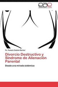 Divorcio Destructivo y Sindrome de Alienacion Parental (häftad)