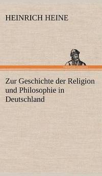 Zur Geschichte Der Religion Und Philosophie in Deutschland (inbunden)