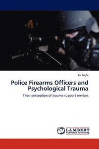 Police Firearms Officers and Psychological Trauma (häftad)