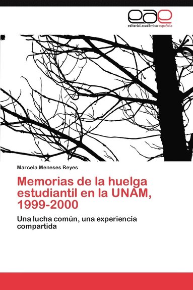 Memorias de La Huelga Estudiantil En La Unam, 1999-2000 (hftad)