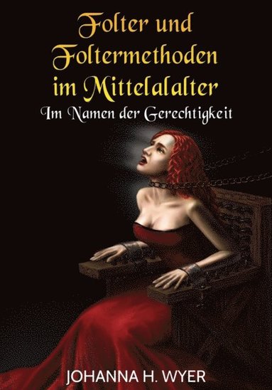 Folter und Foltermethoden im Mittelalter