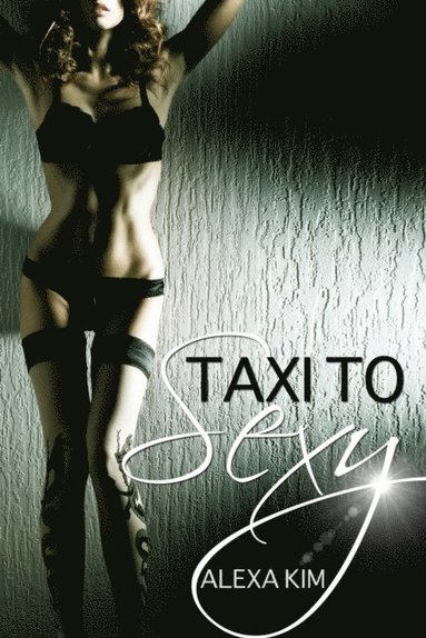 Taxi to Sexy (e-bok)