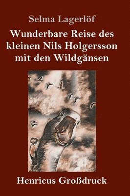 Wunderbare Reise des kleinen Nils Holgersson mit den Wildgnsen (Grodruck) (inbunden)