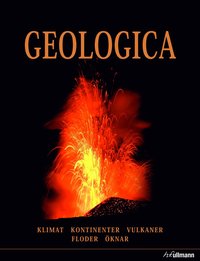 Geologica : klimat, kontinenter, vulkaner, floder, knar (inbunden)