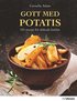 Gott med potatis : 101 recept för älskade knölar