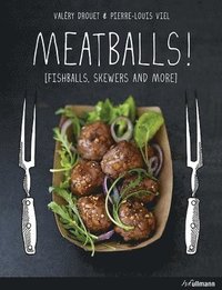 Meatballs: Felafels, Skewers and More (inbunden)