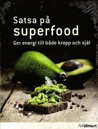 Satsa p superfood : ger energi till bde kropp och sjl (inbunden)