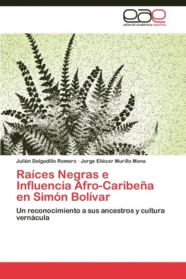 Raices Negras E Influencia Afro-Caribena En Simon Bolivar (hftad)