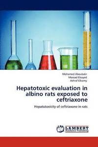Hepatotoxic evaluation in albino rats exposed to ceftriaxone (häftad)