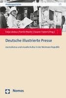Deutsche Illustrierte Presse: Journalismus Und Visuelle Kultur in Der Weimarer Republik (hftad)