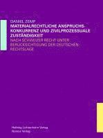 Materiellrechtliche Anspruchskonkurrenz Und Zivilprozessuale Zustandigkeit: Nach Schweizer Recht Unter Berucksichtigung Der Deutschen Rechtslage (hftad)