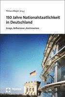150 Jahre Nationalstaatlichkeit in Deutschland: Essays, Reflexionen, Kontroversen (hftad)