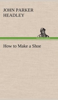 How to Make a Shoe (inbunden)