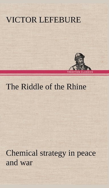 Riddle of the Rhine; chemical strategy in peace and war (inbunden)