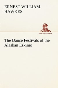 The Dance Festivals of the Alaskan Eskimo (häftad)