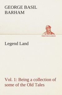 Legend Land, Vol. 1 Being a collection of some of the Old Tales told in those Western Parts of Britain served by The Great Western Railway. (hftad)