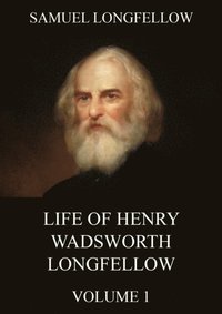 Life Of Henry Wadsworth Longfellow, Volume 1 (e-bok)
