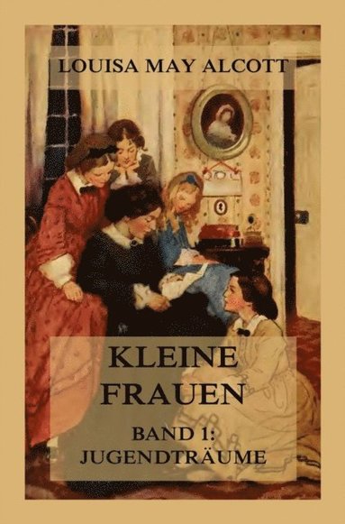 Kleine Frauen, Band 1: Jugendtrÿume (e-bok)