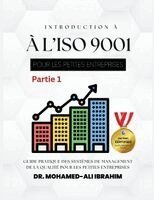 INTRODUCTION � L'ISO 9001 POUR LES PETITES ENTREPRISES Partie 1: Guide pratique des syst�mes de management de la qualit� pour les petites entreprises (h�ftad)