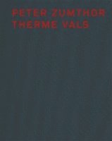 Peter Zumthor Therme Vals (inbunden)