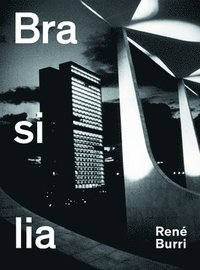 Rene Burri Brasilia: Photographs 1960-1993 (inbunden)