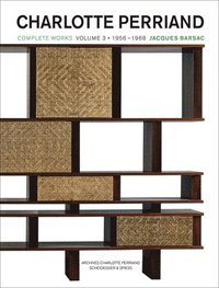 Charlotte Perriand: Complete Works 1955-1968, Volume 3 (inbunden)