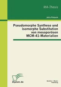 Pseudomorphe Synthese und isomorphe Substitution von mesoporsen MCM-41-Materialien (hftad)