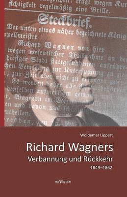 Richard Wagners Verbannung und Rückkehr 1849-1862 (inbunden)
