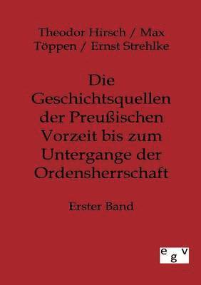 Geschichtsquellen der Preußischen Vorzeit bis zum Untergange der Ordensherrschaft (inbunden)