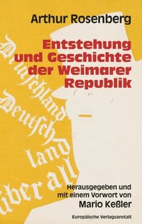 Entstehung und Geschichte der Weimarer Republik (e-bok)
