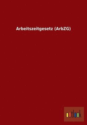 Arbeitszeitgesetz (Arbzg) (häftad)