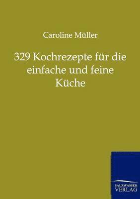 329 Kochrezepte fur die einfache und feine Kuche (hftad)