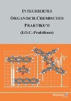 Integriertes Organisch-Chemisches Praktikum (I.O.C.-Praktikum) (häftad)