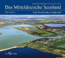 Das Mitteldeutsche Seenland. Vom Wandel einer Landschaft (inbunden)