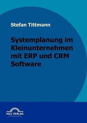Systemplanung im Kleinunternehmen mit ERP und CRM Software (hftad)