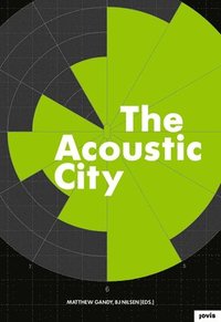 The Acoustic City (inbunden)