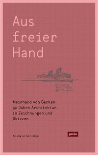 Meinhard von Gerkan - Aus freier Hand. (inbunden)