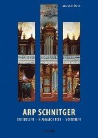 Arp Schnitger: Orgelbauer, Klangarchitekt, Vordenker, 1648-1719 (hftad)