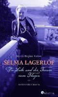 Selma Lagerlf. Die Liebe und der Traum vom Fliegen (inbunden)