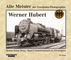 Alte Meister der Eisenbahn-Fotographie: Werner Hubert 2 (inbunden)