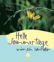 Stutz, P: Helle Sommertage wünsch ich dir