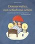Donnerwetter, nun schlaft mal sch�n!