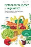 Histaminarm kochen - vegetarisch (inbunden)