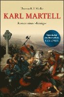 Karl Martell -  Der erste Karolinger (hftad)
