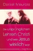 Die ursprnglichen Lehren Christi und wer Jesus wirklich war (hftad)