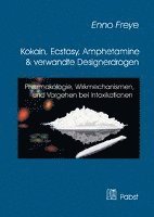 Kokain, Ecstasy, Amphetamine Und Verwandte Designerdrogen: Pharmakologie, Wirkmechanismen, Vorgehen Bei Intoxikationen (hftad)