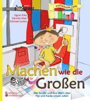 Machen wie die Gro�en - Was Kinder und ihre Eltern �ber Pipi und Kacke wissen sollen (h�ftad)