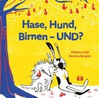 Hase, Hund, Birnen - UND? (inbunden)