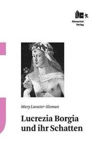 Lucrezia Borgia Und Ihr Schatten (inbunden)